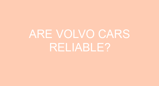 Are Volvo Cars Reliable