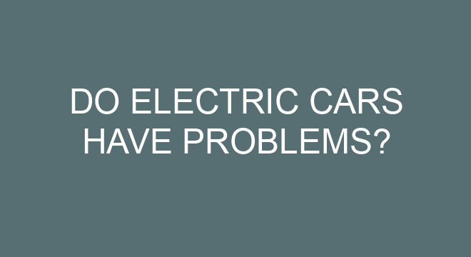 Do Electric Cars Have Problems