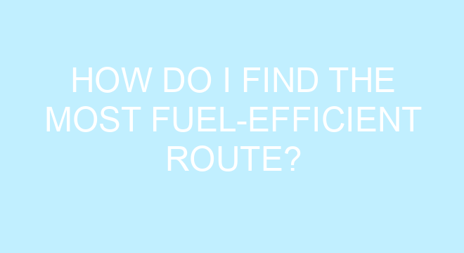 how-do-i-find-the-most-fuel-efficient-route