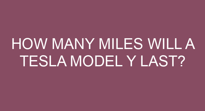 How Many Miles Will A Tesla Model Y Last?