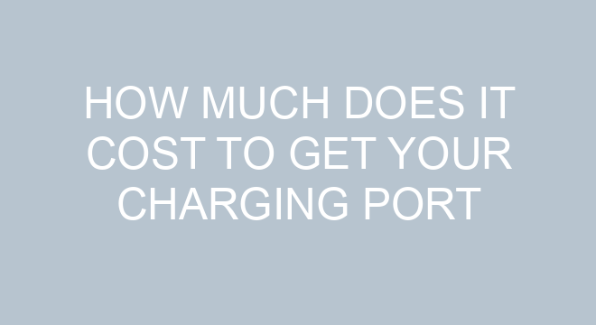 How Much Does It Cost To Get Your Charging Port Fixed?