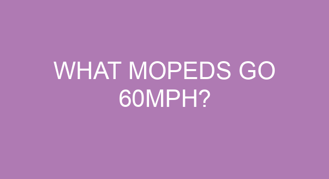 what-mopeds-go-60mph