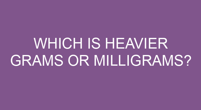 which-is-heavier-grams-or-milligrams