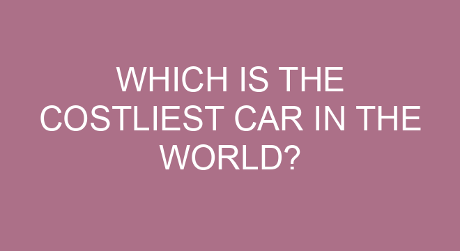 which-is-the-costliest-car-in-the-world