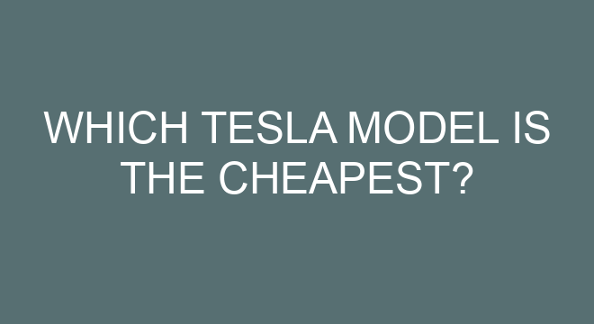 Which Tesla Model Is The Cheapest?